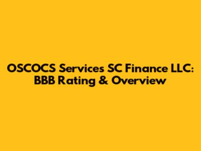 OSCOCS Services SC Finance LLC: BBB Rating & Overview