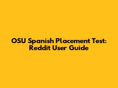 OSU Spanish Placement Test: Reddit User Guide