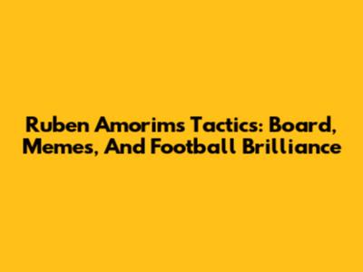 Ruben Amorim's Tactics: Board, Memes, And Football Brilliance