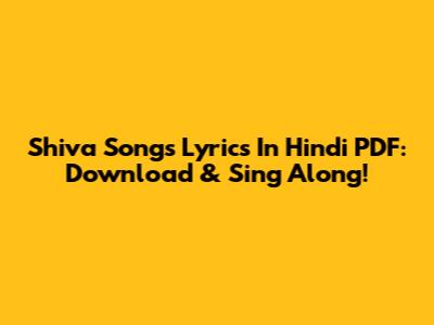 Shiva Songs Lyrics In Hindi PDF: Download & Sing Along!