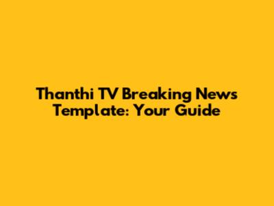 Thanthi TV Breaking News Template: Your Guide