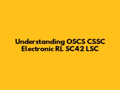 Understanding OSCS CSSC Electronic RL SC42 LSC